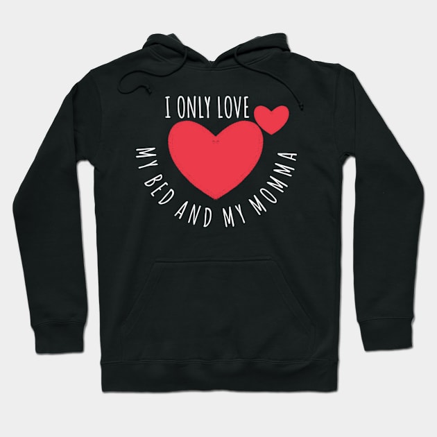 I Only Love my Bed and my Momma Hoodie by Aisiiyan